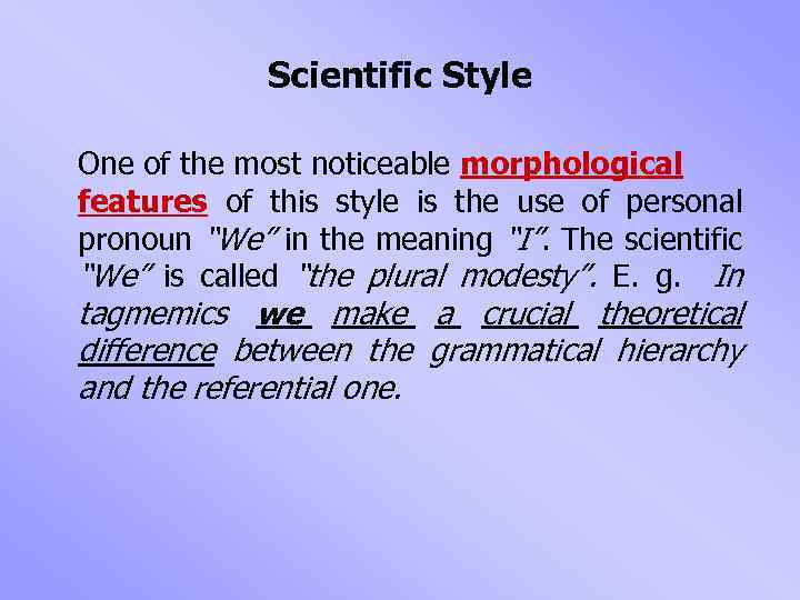 Scientific Style One of the most noticeable morphological features of this style is the