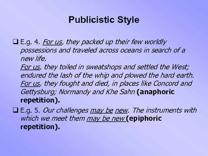 Publicistic Style q E. g. 4. For us, they packed up their few worldly