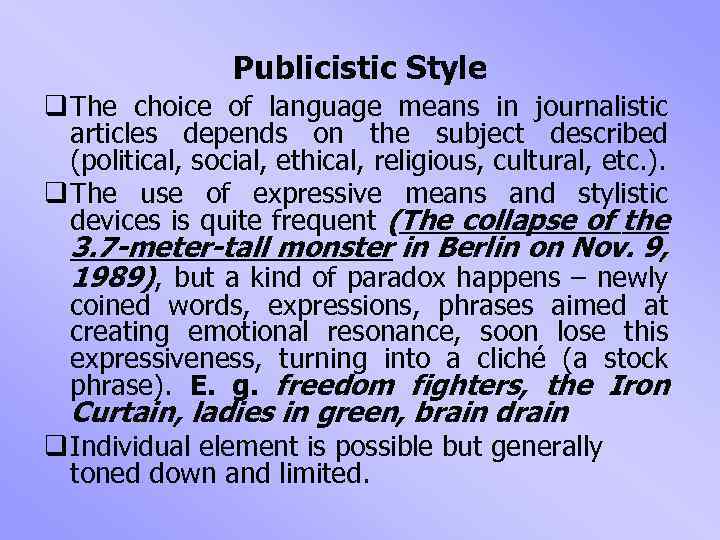 Publicistic Style q The choice of language means in journalistic articles depends on the