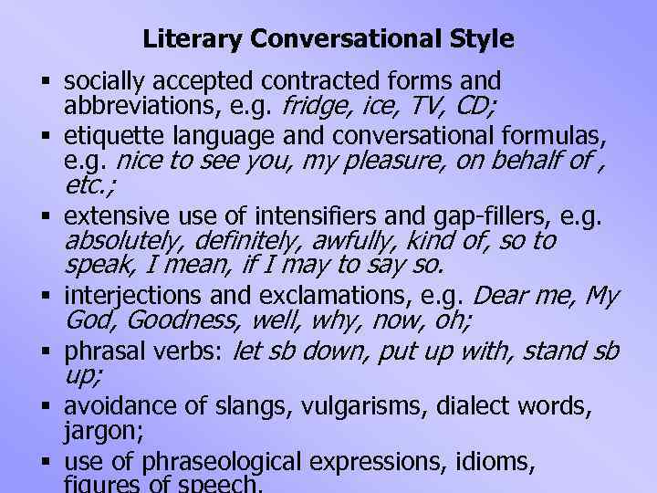 Literary Conversational Style § socially accepted contracted forms and abbreviations, e. g. fridge, ice,