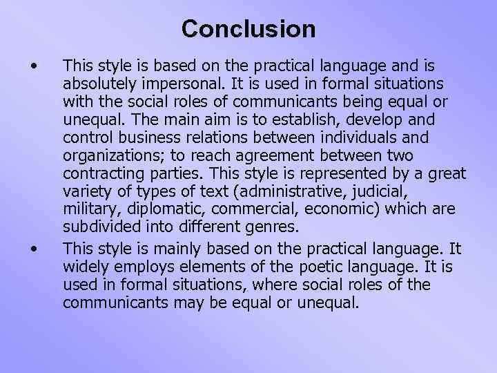Conclusion • • This style is based on the practical language and is absolutely