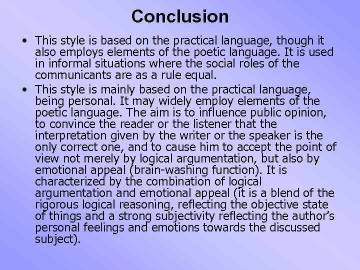 Conclusion • This style is based on the practical language, though it also employs