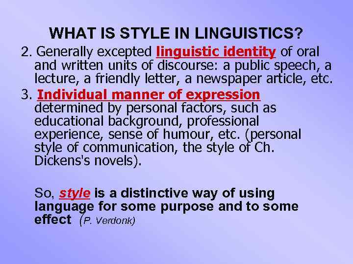 WHAT IS STYLE IN LINGUISTICS? 2. Generally excepted linguistic identity of oral and written