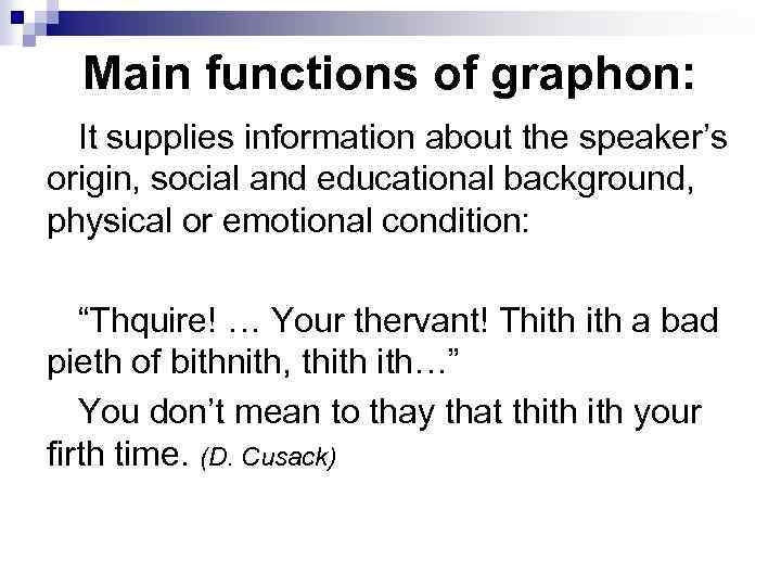 Main functions of graphon: It supplies information about the speaker’s origin, social and educational