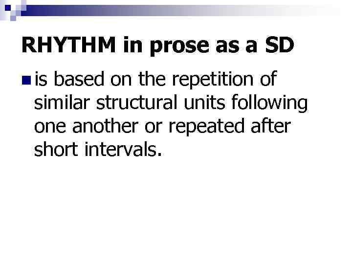 RHYTHM in prose as a SD n is based on the repetition of similar
