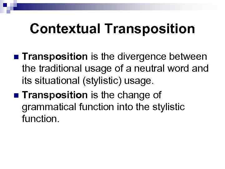Contextual Transposition is the divergence between the traditional usage of a neutral word and