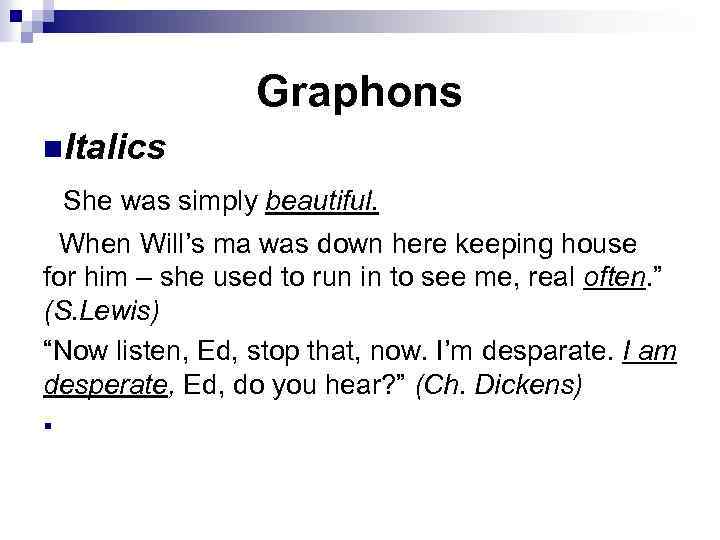 Graphons n. Italics She was simply beautiful. When Will’s ma was down here keeping