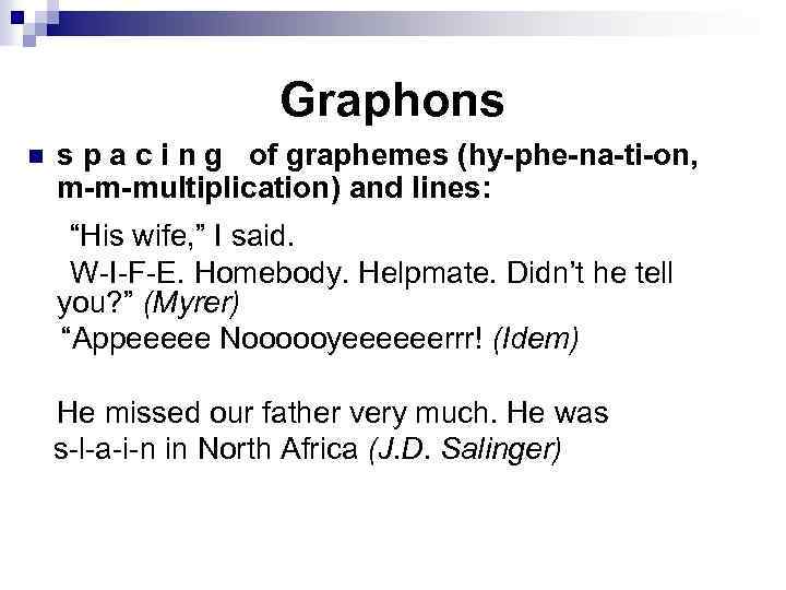 Graphons n s p a c i n g of graphemes (hy-phe-na-ti-on, m-m-multiplication) and