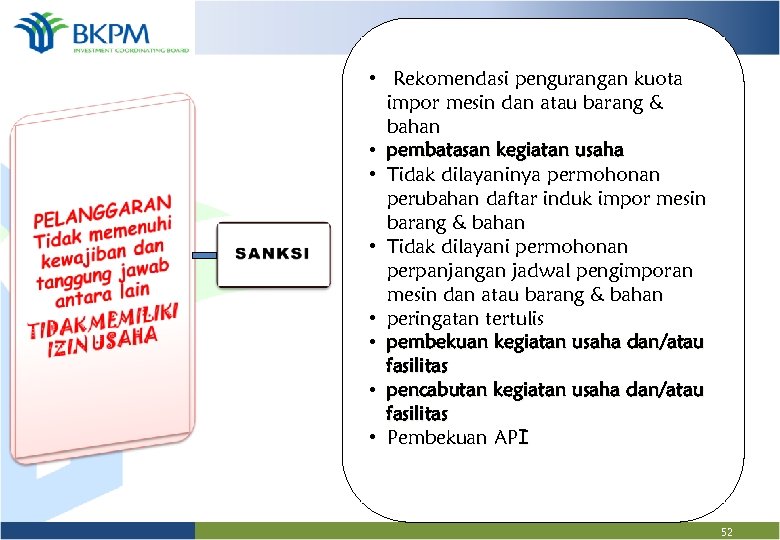  • Rekomendasi pengurangan kuota impor mesin dan atau barang & bahan • pembatasan