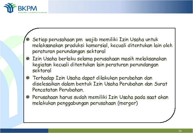 õ Setiap perusahaan pm wajib memiliki Izin Usaha untuk melaksanakan produksi komersial, kecuali ditentukan