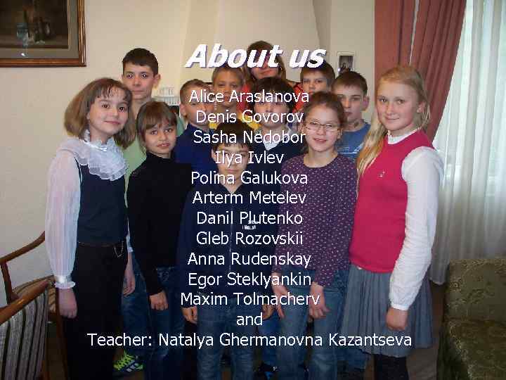 About us Alice Araslanova Denis Govorov Sasha Nedobor Ilya Ivlev Polina Galukova Arterm Metelev