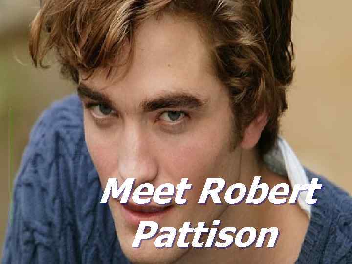 Meet Robert Pattison 