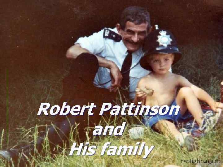 Robert Pattinson and His family 