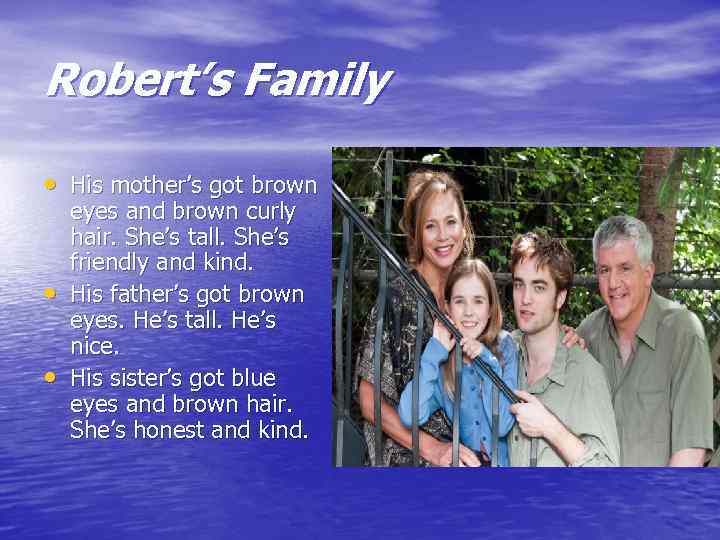 Robert’s Family • His mother’s got brown • • eyes and brown curly hair.