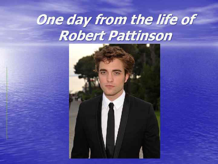 One day from the life of Robert Pattinson 