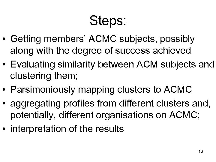 Steps: • Getting members’ ACMC subjects, possibly along with the degree of success achieved