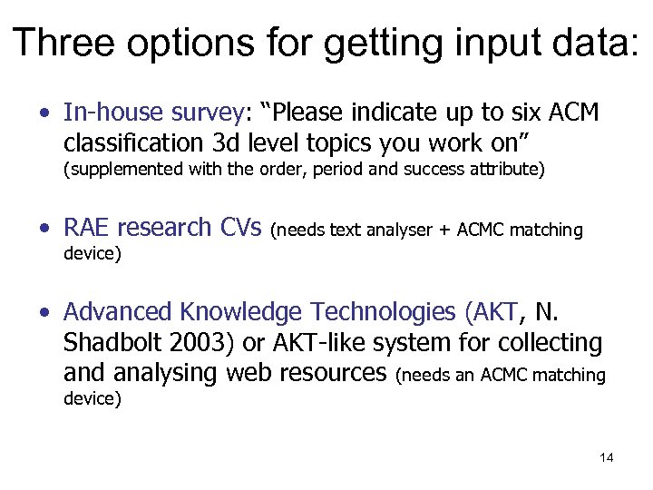 Three options for getting input data: • In-house survey: “Please indicate up to six