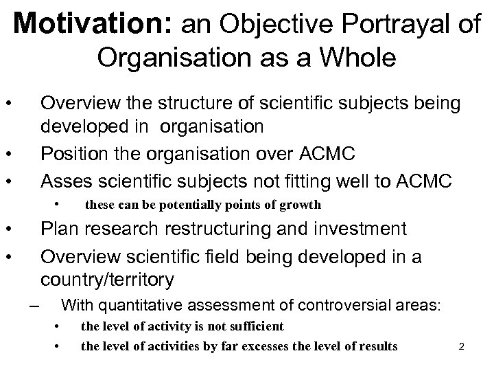 Motivation: an Objective Portrayal of Organisation as a Whole • Overview the structure of