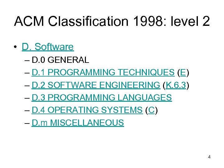 ACM Classification 1998: level 2 • D. Software – D. 0 GENERAL – D.