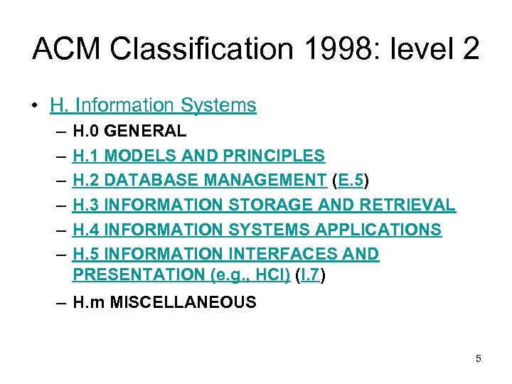 ACM Classification 1998: level 2 • H. Information Systems – – – H. 0