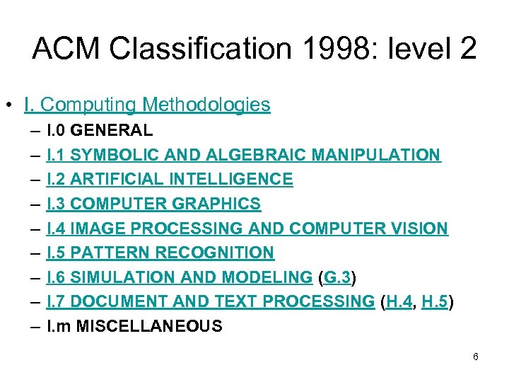 ACM Classification 1998: level 2 • I. Computing Methodologies – – – – –