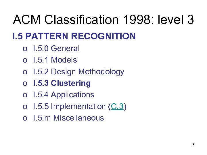 ACM Classification 1998: level 3 I. 5 PATTERN RECOGNITION o o o o I.