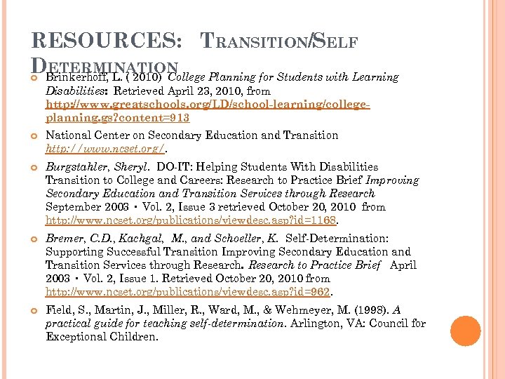 RESOURCES: TRANSITION/SELF DBrinkerhoff, L. ( 2010) College Planning for Students with Learning ETERMINATION Disabilities: