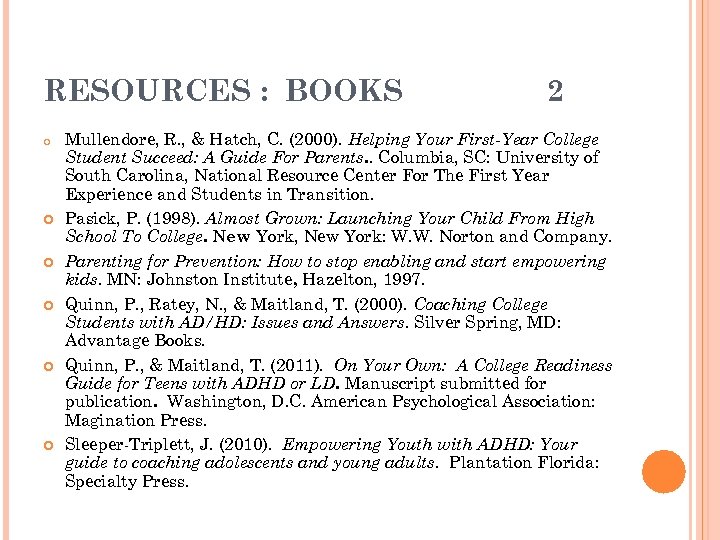 RESOURCES : BOOKS o 2 Mullendore, R. , & Hatch, C. (2000). Helping Your