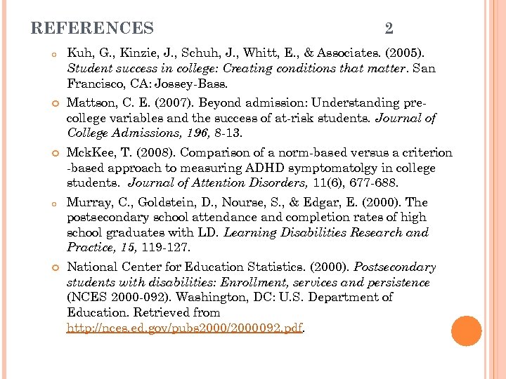 REFERENCES o 2 Kuh, G. , Kinzie, J. , Schuh, J. , Whitt, E.