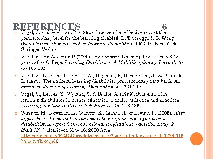REFERENCES(1990). Intervention effectiveness at the 6 Vogel, S. and Adelman, P. o o postsecondary