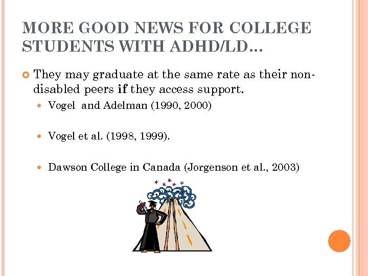 MORE GOOD NEWS FOR COLLEGE STUDENTS WITH ADHD/LD… They may graduate at the same