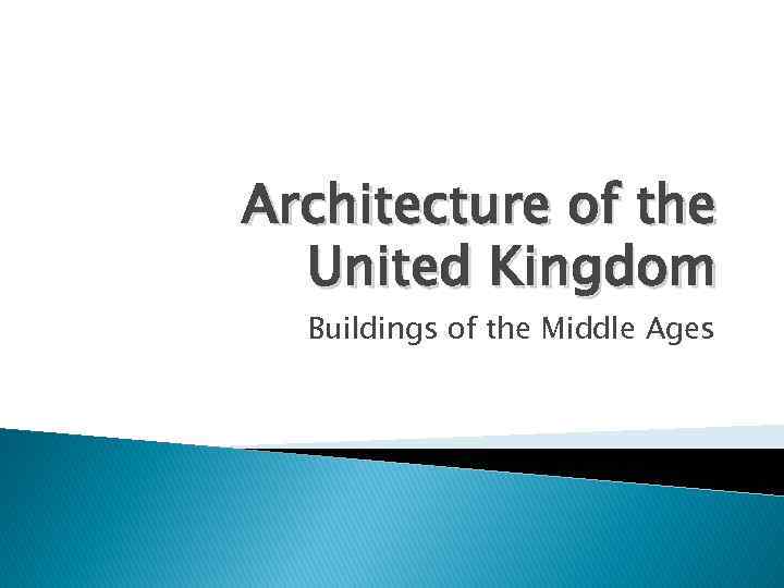Architecture of the United Kingdom Buildings of the Middle Ages 