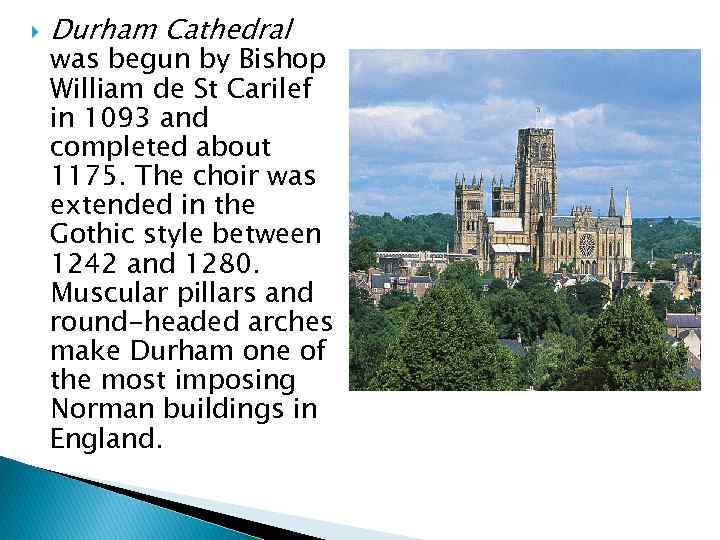  Durham Cathedral was begun by Bishop William de St Carilef in 1093 and