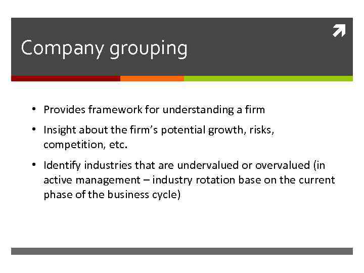 Company grouping • Provides framework for understanding a firm • Insight about the firm’s