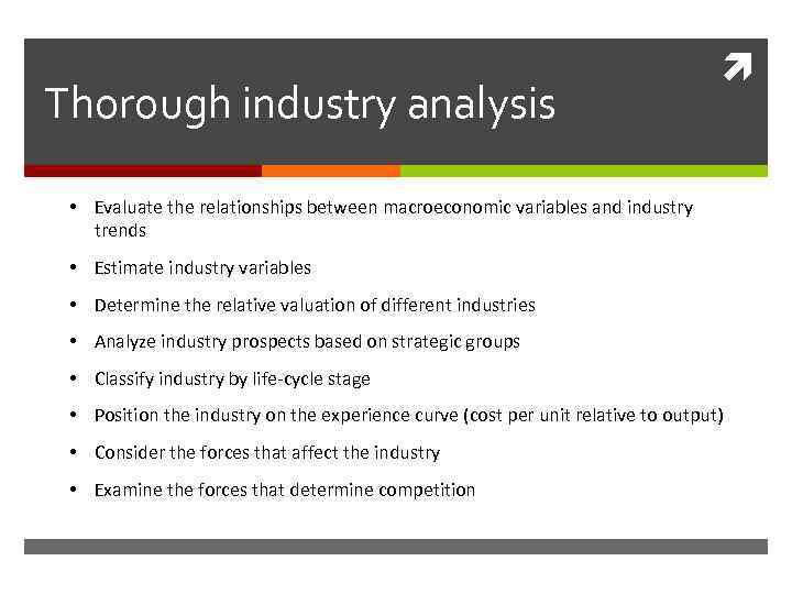 Thorough industry analysis • Evaluate the relationships between macroeconomic variables and industry trends •