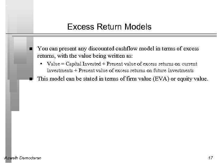 Excess Return Models You can present any discounted cashflow model in terms of excess