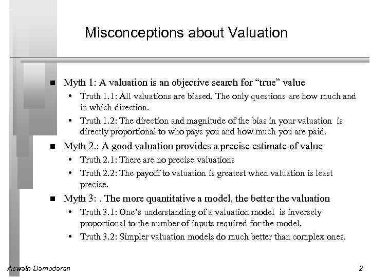 Misconceptions about Valuation Myth 1: A valuation is an objective search for “true” value