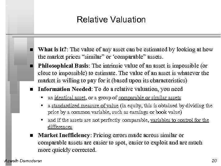 Relative Valuation What is it? : The value of any asset can be estimated