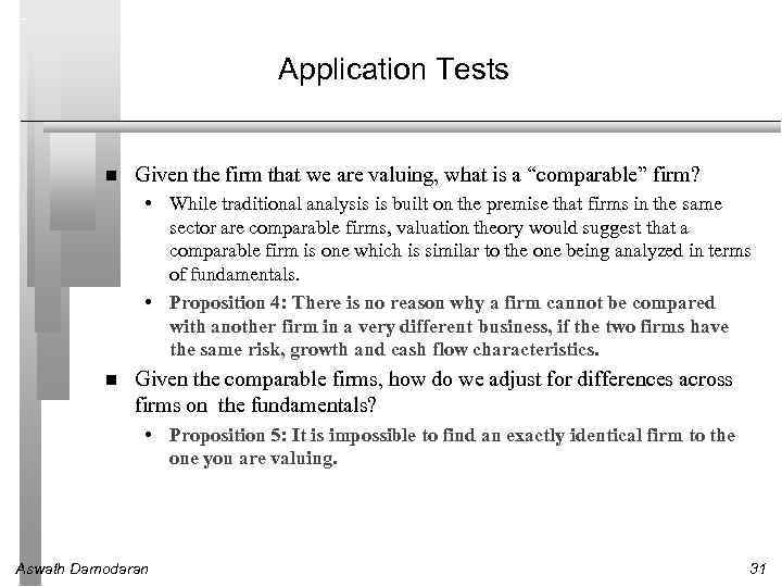 Application Tests Given the firm that we are valuing, what is a “comparable” firm?