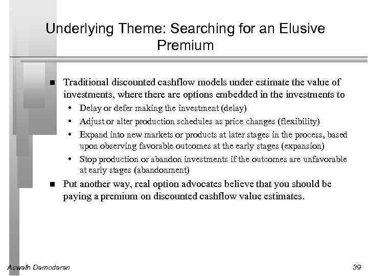 Underlying Theme: Searching for an Elusive Premium Traditional discounted cashflow models under estimate the