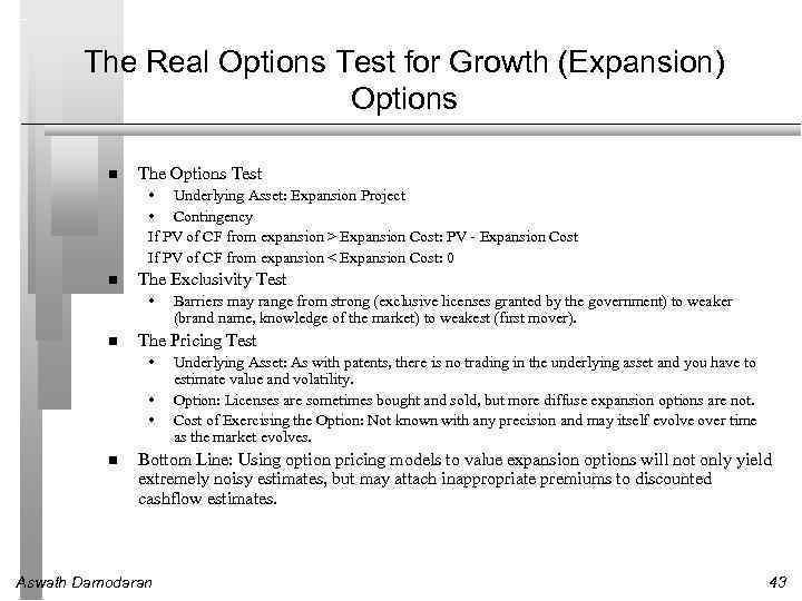 The Real Options Test for Growth (Expansion) Options The Options Test • Underlying Asset: