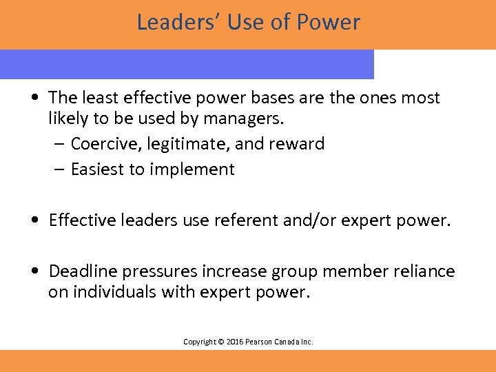 Leaders’ Use of Power • The least effective power bases are the ones most