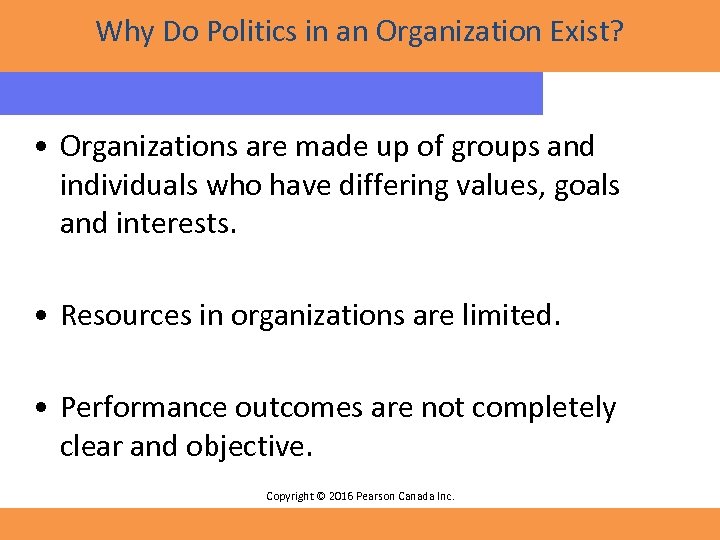 Why Do Politics in an Organization Exist? • Organizations are made up of groups