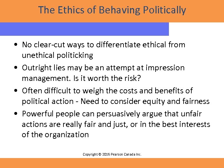 The Ethics of Behaving Politically • No clear-cut ways to differentiate ethical from unethical