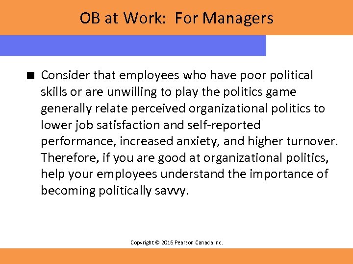 OB at Work: For Managers ■ Consider that employees who have poor political skills