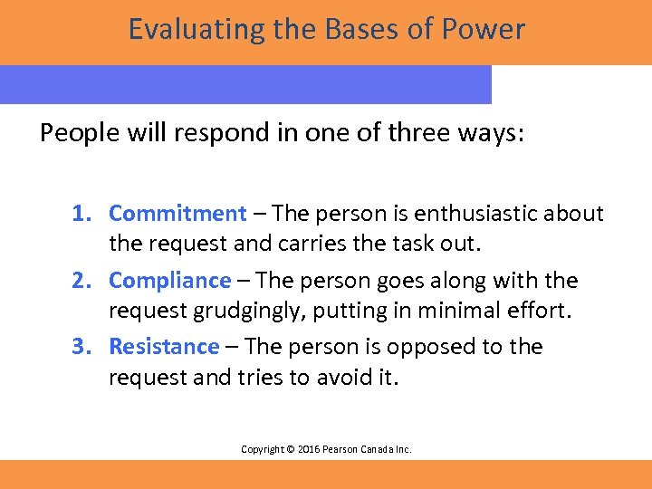 Evaluating the Bases of Power People will respond in one of three ways: 1.