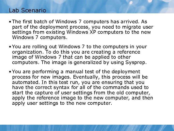 Lab Scenario • The first batch of Windows 7 computers has arrived. As part