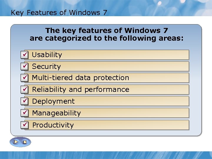 Key Features of Windows 7 • • Manageability Deployment The key featuresperformance 7 Reliability