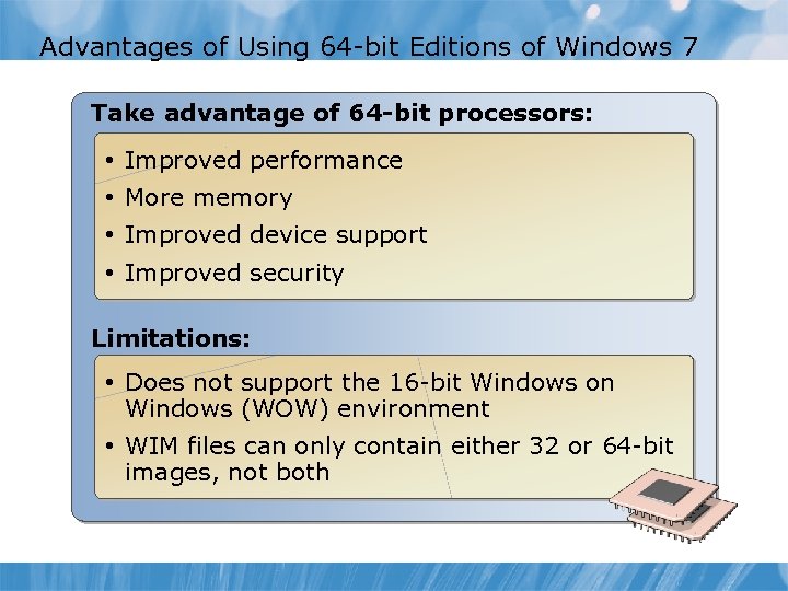 Advantages of Using 64 -bit Editions of Windows 7 Take advantage of 64 -bit
