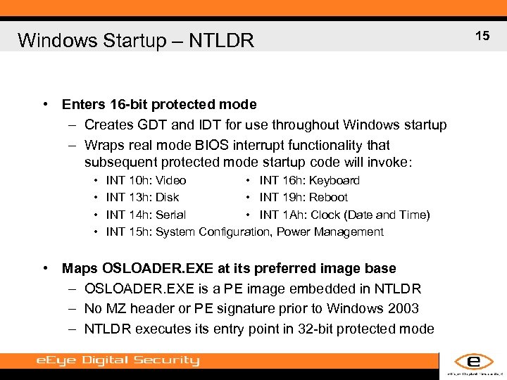 Windows Startup – NTLDR • Enters 16 -bit protected mode – Creates GDT and